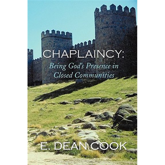 Pre-Owned Chaplaincy: Being God's Presence in Closed Communities: A Free Methodist History 1935-2010 (Paperback) 1449083013 9781449083014