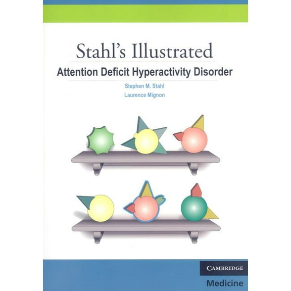Stahl's Illustrated Stahl's Illustrated Attention Deficit Hyperactivity Disorder, (Paperback)