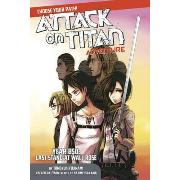 Pre-Owned Attack on Titan Adventure: Year 850: Last Stand at Wall Rose (Paperback 9781632364159) by Hajime Isayama, Tomoyuki Fujinami