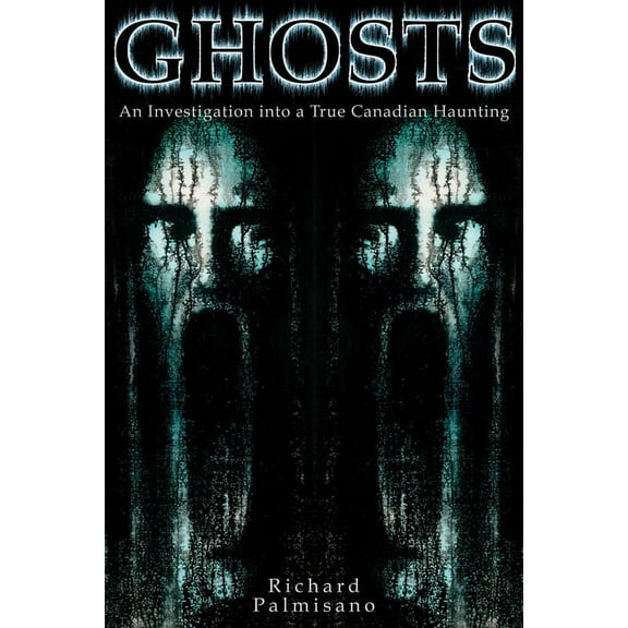 Ghosts: An Investigation Into a True Canadian Haunting, (Paperback)