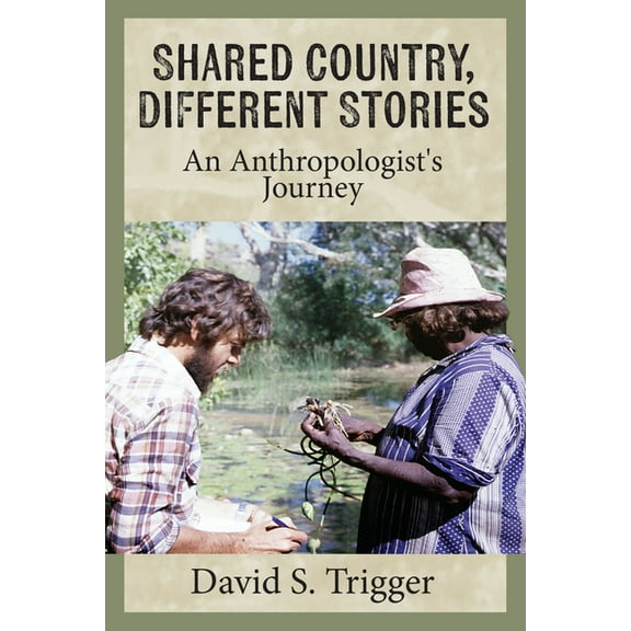 Shared Country, Different Stories: An Anthropologist's Journey, (Hardcover)