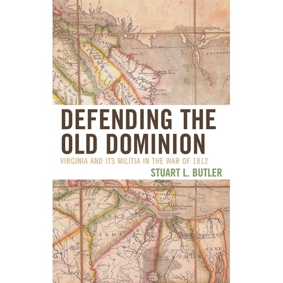 Defending the Old Dominion: Virginia and Its Militia in the War of 1812, (Hardcover)