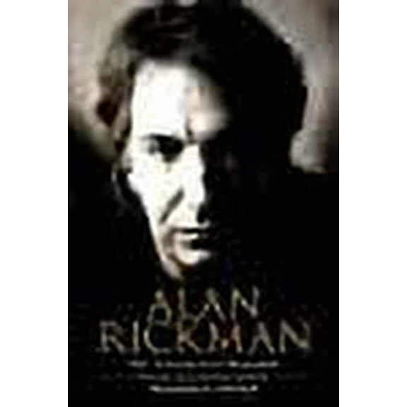 Alan Rickman: The Unauthorised Biography