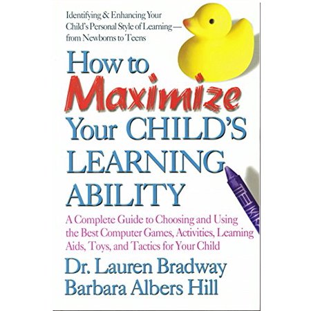 Pre-Owned How to Maximize Your Child s Learning Ability: A Complete Guide to Choosing and Using the Best Computer Games Activities Learning AIDS Toys and Ta (Paperback) 0757000967 9780757000966