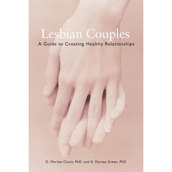 Lesbian Couples: A Guide to Creating Healthy Relationships, (Paperback)