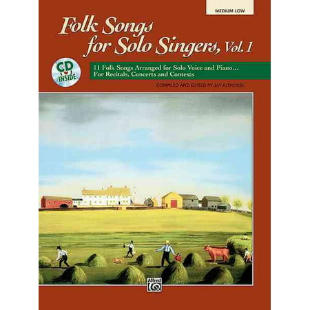 Folk Songs for Solo Singers, Vol 1: 11 Folk Songs Arranged for Solo Voice and Piano . . . for Recitals, Concerts, and Contests (Medium Low Voice), Book & CD (Best American Folk Singers)