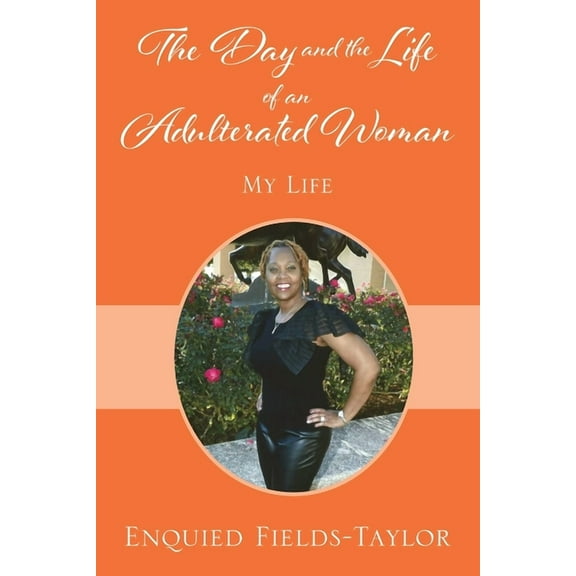 The Day and the Life of an Adulterated Woman: My Life, (Paperback)