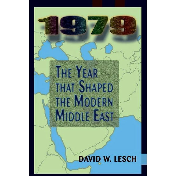 1979: The Year That Shaped The Modern Middle East, (Paperback)