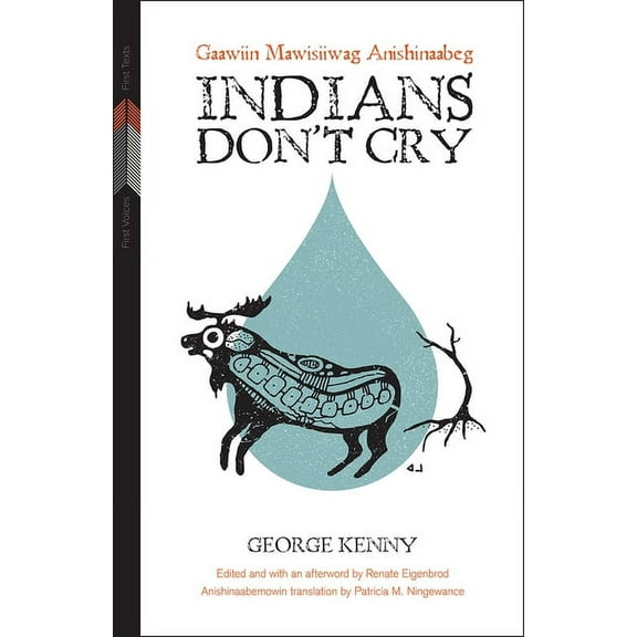 First Voices, First Texts Indians Don't Cry: Gaawiin Mawisiiwag Anishinaabeg, Book 2, (Paperback)