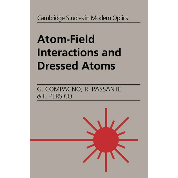 Cambridge Studies in Modern Optics Atom-Field Interactions and Dressed Atoms, Book 17, (Hardcover)