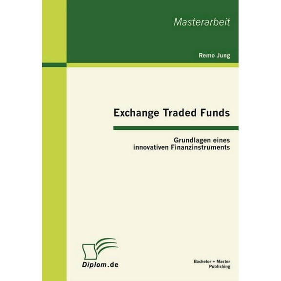 Exchange Traded Funds : Grundlagen eines innovativen Finanzinstruments (Paperback)