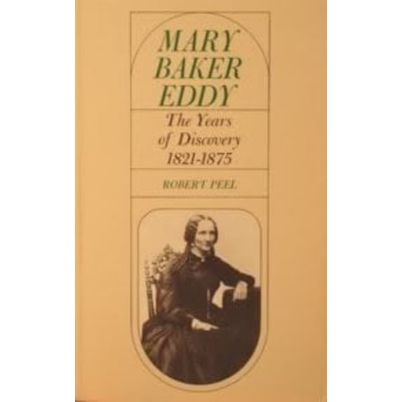 Pre-Owned Mary Baker Eddy: The Years of Discovery 1821-1875 (Paperback) 0030866480 9780030866487