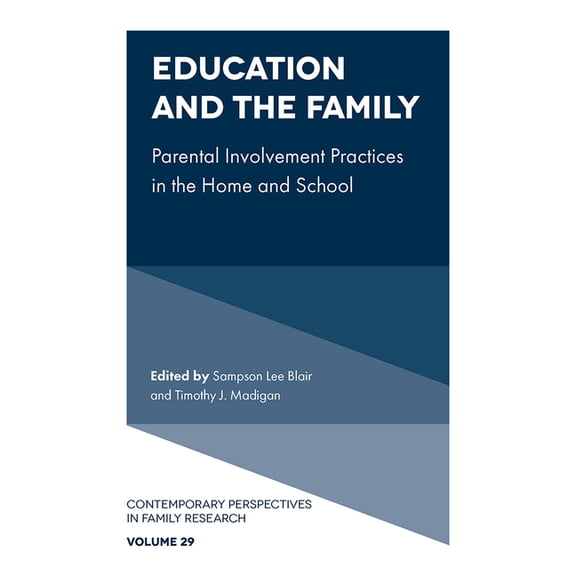 Contemporary Perspectives in Family Rese Education and the Family: Parental Involvement Practices in the Home and School, Book 29, (Hardcover)