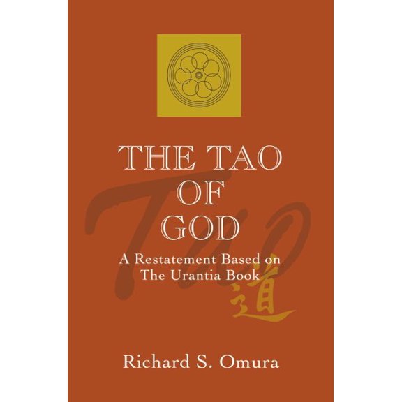 Pre-Owned The Tao of God: A Restatement of Lao Tsu's Te Ching Based on the Teachings of the Urantia Book (Paperback) 158348972X 9781583489727