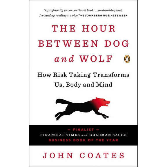 The Hour Between Dog and Wolf: How Risk Taking Transforms Us, Body and Mind, (Paperback)