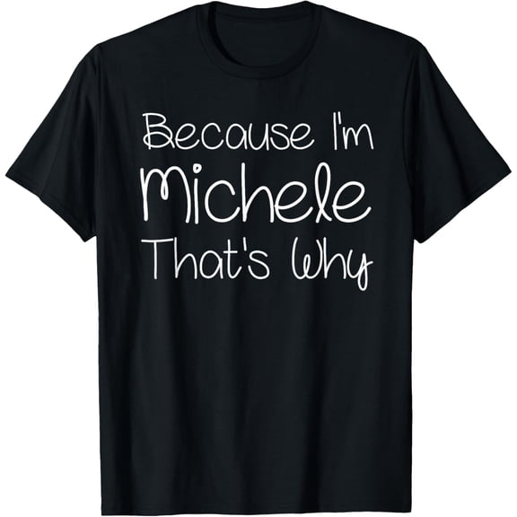 Because I'm Michele That's Why Funny Personalized Name T-Shirt - Retro Style Custom Slogan Graphic Tee for Adults
