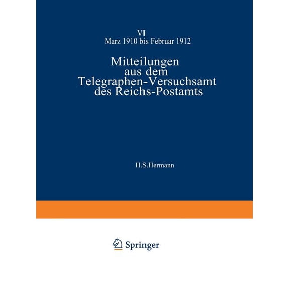 Mitteilungen Aus Dem Telegraphen-Versuchsamt Des Reichs-Postamts: VI, (Paperback)