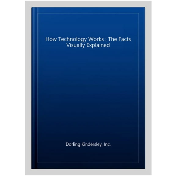 Pre-Owned How Technology Works : The Facts Visually Explained