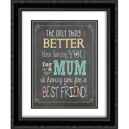 Best Friend Mum 2x Matted 20x24 Black Ornate Framed Art Print by Moulton,