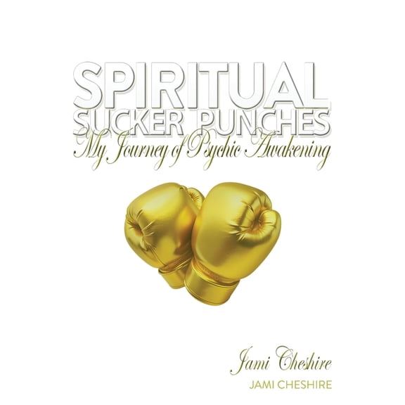 Spiritual Sucker Punches: My Journey of Psychic Awakening, (Paperback)
