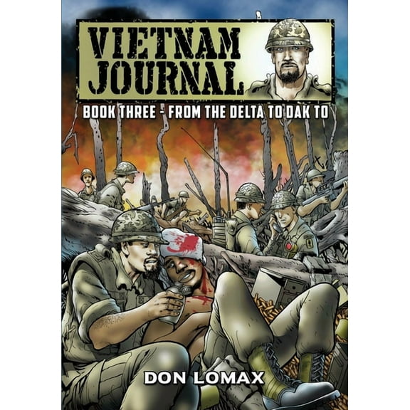 Vietnam Journal Vietnam Journal - Book 3: From the Delta to Dak To, Book 3, (Paperback)