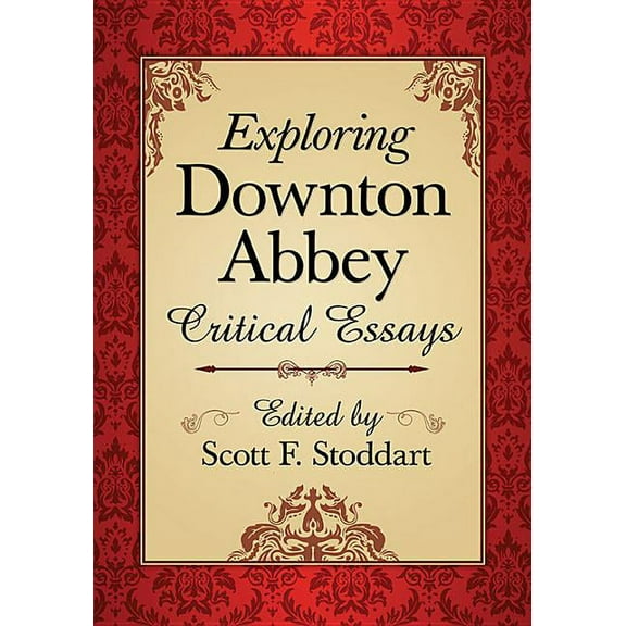 Exploring Downton Abbey: Critical Essays, (Paperback)