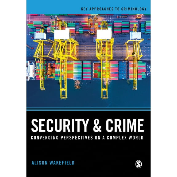 Key Approaches to Criminology Security and Crime: Converging Perspectives on a Complex World, (Paperback)