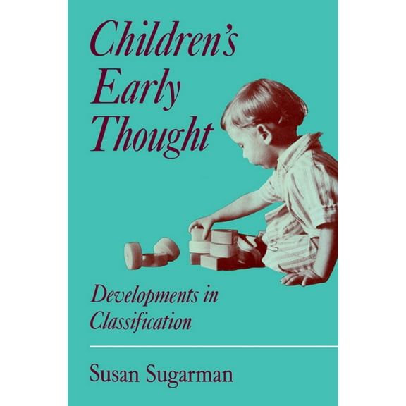 Children's Early Thought: Developments in Classification, (Paperback)
