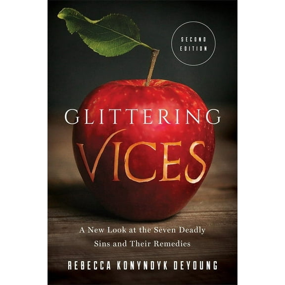 Glittering Vices: A New Look at the Seven Deadly Sins and Their Remedies, (Paperback)