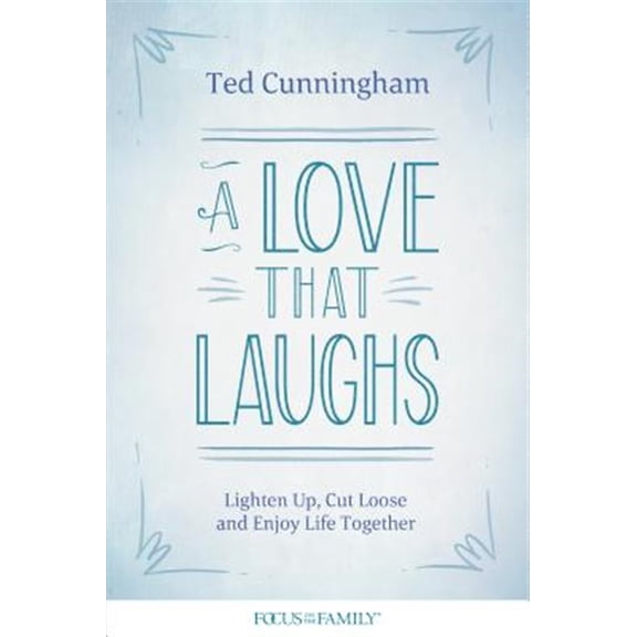 Pre-Owned A Love That Laughs: Lighten Up, Cut Loose, and Enjoy Life Together (Paperback) 1589977084 9781589977082
