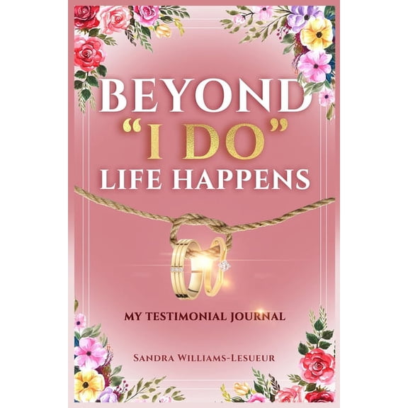 Beyond "I DO"... Life Happens (Paperback)