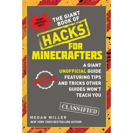 Hacks for Minecrafters: The Giant Book of Hacks for Minecrafters : A Giant Unofficial Guide Featuring Tips and Tricks Other Guides Won't Teach You (Paperback)