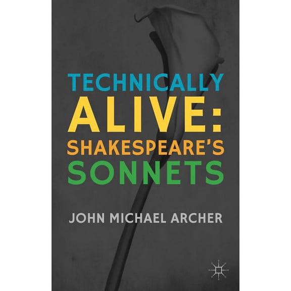 Technically Alive: Shakespeare's Sonnets, (Hardcover)
