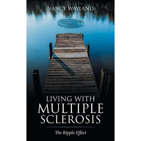 Living With Multiple Sclerosis : The Ripple Effect