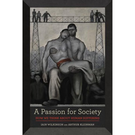Pre-Owned A Passion for Society: How We Think about Human Suffering Volume 35 (Paperback) 0520287231 9780520287235
