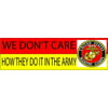 USMC United States Marine Corps Patriotic Auto Decal Bumper Sticker Vinyl Decal For Cars Trucks RV SUV Boats We Dont Care How They Do it In The Army -