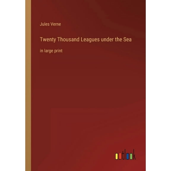 Twenty Thousand Leagues under the Sea : in large print (Paperback)