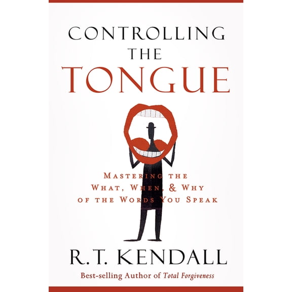 Controlling the Tongue: Mastering the What, When, and Why of the Words You Speak, (Paperback)