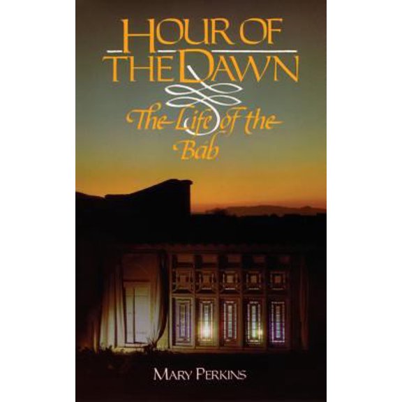 Pre-Owned Hour Of The Dawn: The Life Of The Bab (Paperback) 085398252X 9780853982524