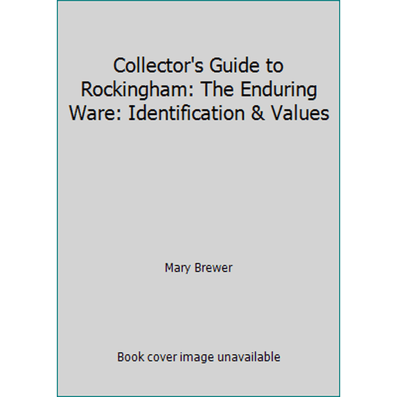 Pre-Owned Collector's Guide to Rockingham: The Enduring Ware: Identification & Values (Paperback) 0891456759 9780891456759