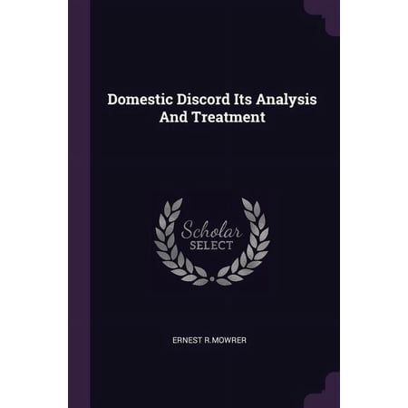 Domestic Discord Its Analysis and Treatment Paperback 1378962370 9781378962374 Ernest R Mowrer