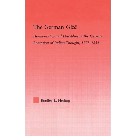 Studies in Philosophy The German Gita: Hermeneutics and Discipline in the Early German Reception of Indian Thought, (Paperback)