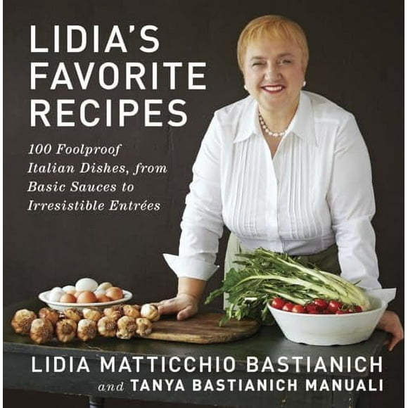Pre-Owned: Lidia's Favorite Recipes: 100 Foolproof Italian Dishes, from Basic Sauces to Irresistible Entrees: A Cookbook (Hardcover, 9780307595669, 0307595668)