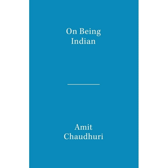 On Being Indian: The Organic Intellectual, Mystical Poetry, and Lineages of Indian Rationalism, (Paperback)