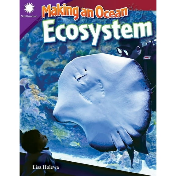Smithsonian: Informational Text Making an Ocean Ecosystem, (Paperback)