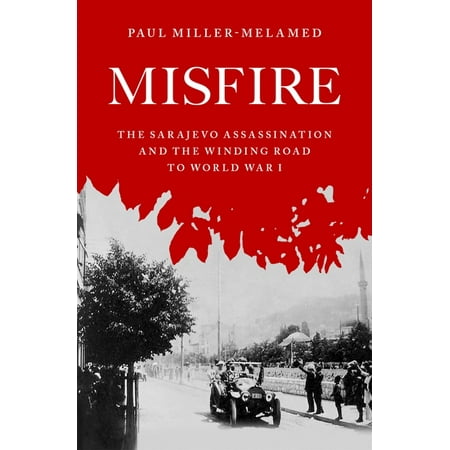 UPC: 9780195331042 | Misfire: The Sarajevo Assassination and the Winding Road to World War I (Hardcover)