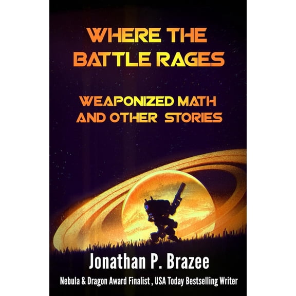 Where the Battle Rages: Weaponized Math and Other Stories, (Paperback)