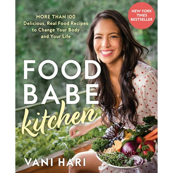 Pre-Owned Food Babe Kitchen: More than 100 Delicious, Real Food Recipes to Change Your Body and Your Life: THE NEW YORK TIMES BESTSELLER, 9781401960124, 140196012X, Hardcover,