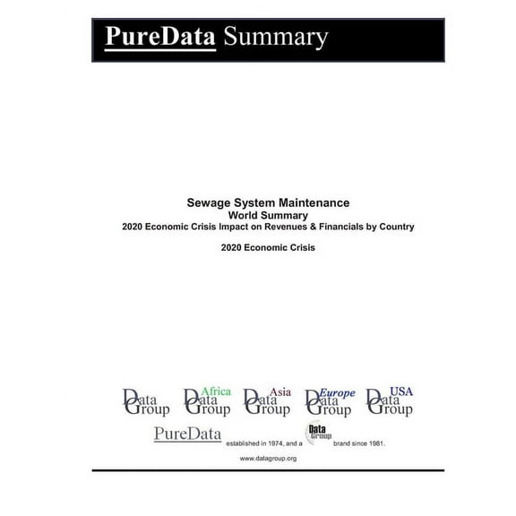 Puredata World Summary: Sewage System Maintenance World Summary: 2020 Economic Crisis Impact on Revenues & Financials by Country (Paperback)