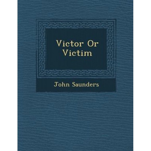 Victor or Victim